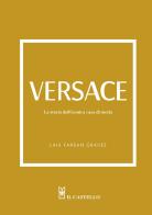 Versace. La storia dell'iconica casa di moda. Ediz. illustrata di Laia Farran Graves edito da Il Castello