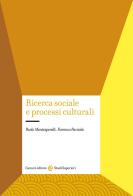 Ricerca sociale e processi culturali di Paolo Montesperelli, Fiorenzo Parziale edito da Carocci