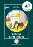 A horse named Paradise. Con File audio per il download di Lina Brun edito da Lina Brun