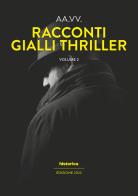 Racconti gialli thriller 2022 vol.2 edito da Historica Edizioni
