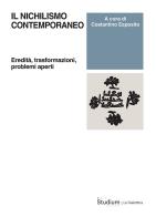 Il nichilismo contemporaneo. Eredità, trasformazioni, problemi aperti edito da Studium