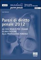 Pareri di diritto penale 2012. 40 casi risolti per l'esame di abilitazione alla professione forense di Luca Sansone edito da Maggioli Editore