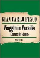 Viaggio in Versilia. L'estate del «boom» di Gian Carlo Fusco edito da Ugo Mursia Editore