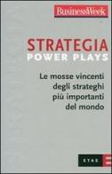 Strategia Power Plays. Le mosse vincenti degli strateghi più importanti del mondo edito da Etas