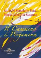 Il cammino di pergamena di Anna Di Benedetto Pace, Maria Gabriella Susanna edito da Gangemi Editore