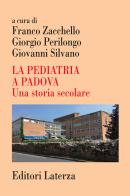 La pediatria a Padova. Una storia secolare edito da Laterza