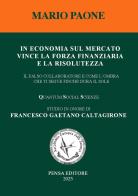 In economia sul mercato vince la forza finanziaria e la risolutezza. Il falso collaboratore è come l'ombra che ti segue finché dura il sole di Mario Paone edito da Pensa Editore