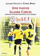 Una nuova scuola calcio di Luciano Faccioli, Corina Benini edito da QuiEdit