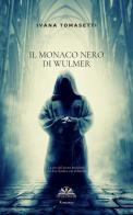 Il monaco nero di Wulmer di Ivana Tomasetti edito da Ciesse Edizioni