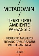 Metadomini. Territorio ambiente paesaggio di Roberto Masiero, Silvano Tagliagambe, Paolo Zanenga edito da Libria