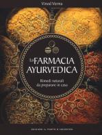 La farmacia ayurvedica. Rimedi naturali da preparare a casa di Vinod Verma edito da Edizioni Il Punto d'Incontro