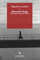 Alexander Kluge. L'insolence du son au cinéma di Maguelone Loublier edito da Éditions Mimésis