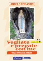 Vegliate e pregate con me di Angelo Comastri edito da Edizioni Palumbi