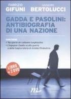Gadda e Pasolini: antibiografia di una nazione. Con 2 DVD di Fabrizio Gifuni, Giuseppe Bertolucci edito da Minimum Fax