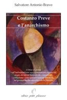 Costanzo Preve e l'anarchismo. Critica al potere e all'individualismo senza fondamento veritativo, elogio dei diritti individuali e comunitari, comunismo come sperim di Salvatore Bravo edito da Petite Plaisance