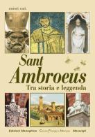 Sant Ambroeus. Tra storia e leggenda edito da Meravigli