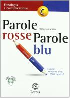 Parole rosse parole blu. Vol. C: Fonologia e comunicazione. Con espansione online. Per la Scuola media di Francesco Musso edito da Lattes