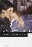 Dolce guida e cara di Stanislaw Grygiel edito da Cantagalli