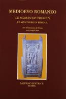 Medioevo romanzo. Le roman de Tristan. Le maschere di Béroul. Atti del Convegno (Verona, 14-15 maggio 2001) edito da Salerno