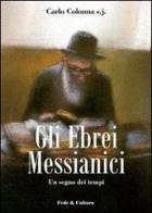 Gli Ebrei messianici. Un segno dei tempi di Carlo Colonna edito da Fede & Cultura