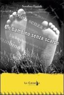 Un bambino senza scarpe di Serafino Fazioli edito da La Caravella Editrice