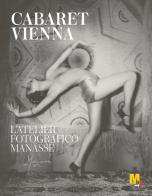 Cabaret Vienna. L'atelier fotografico Manassé. Ediz. italiana e inglese edito da Mart