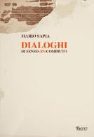 Dialoghi di senso (in)compiuto di Mario Sapia edito da Ferrari Editore