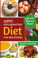 Anti-inflammatory diet for beginners di Mary Nabors edito da Youcanprint