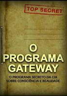 O programa Gateway. O programa secreto da C.I.A. sobre consciência e realidade edito da StreetLib
