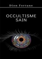 Occultisme sain di Dion Fortune edito da Alemar