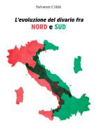 L' evoluzione del divario fra nord e sud di Salvatore Cifalà edito da EBS Print