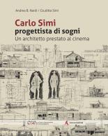 Carlo Simi progettista di sogni. Un architetto prestato al cinema di Andrea B. Nardi, Giuditta Simi edito da Edizioni Sabinae