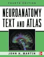 Neuroanatomy text and atlas di John H. Martin edito da McGraw-Hill Education