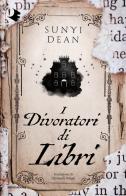 I divoratori di libri di Sunyi Dean edito da Mondadori