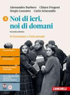 Noi di ieri, noi di domani. Per le Scuole superiori vol. 3 di Alessandro Barbero, Chiara Frugoni, Sergio Luzzatto edito da Zanichelli