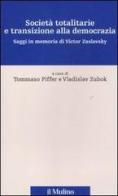 Società totalitarie e transizione alla democrazia. Saggi in memoria di Victor Zaslavsky edito da Il Mulino