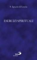 Esercizi spirituali di Ignazio di Loyola (sant') edito da San Paolo Edizioni