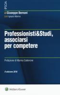 Professionisti & studi, associarsi per competere. Con Contenuto digitale per download e accesso on line di Giuseppe Bernoni, Ignazio Marino edito da Ipsoa