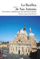 La basílica de san Antonio. Guía artística y simbólica para una experiencia espiritual edito da EMP