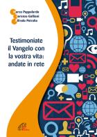 Testimoniate il Vangelo con la vostra vita: andate in rete di Marco Pappalardo, Lorenzo Galliani, Alfredo Petralia edito da Paoline Editoriale Libri