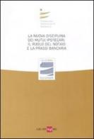 La nuova disciplina dei mutui ipotecari. Il ruolo del notaio e la prassi bancaria. Atti del Convegno (Milano, 12 giugno 2009) edito da Il Sole 24 Ore
