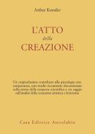L'atto della creazione di Arthur Koestler edito da Astrolabio Ubaldini