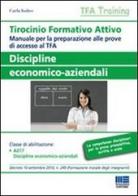 Tirocinio formativo attivo. Discipline economico-aziendali. Manuale per la preparazione alle prove di accesso al TFA di Carla Iodice edito da Maggioli Editore