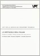 Lo spettacolo degli italiani. Strategie di immagine e identità nazionale nella scelta televisiva di Antonio Costa, Giovanna Grignaffini, Leonardo Quaresima edito da Rai Libri