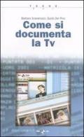 Come si documenta la TV di Barbara Scaramucci, Guido Del Pino edito da Rai Libri