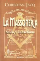 La massoneria. Storia e iniziazione di Christian Jacq edito da Ugo Mursia Editore