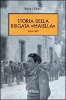 Storia della brigata «Maiella» 1943-1945 di Nicola Troilo edito da Ugo Mursia Editore