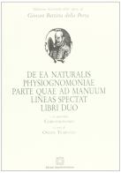 De ea naturalis physiognomoniae parte quae ad manuum lineas spectat libri duo di G. Battista Della Porta edito da Edizioni Scientifiche Italiane