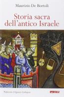 Storia sacra dell'antico Israele di Maurizio De Bortoli edito da Itaca (Castel Bolognese)