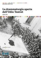 La drammaturgia aperta dell'Odin Teatret (1974-84) di Arianna Frattali edito da Cue Press